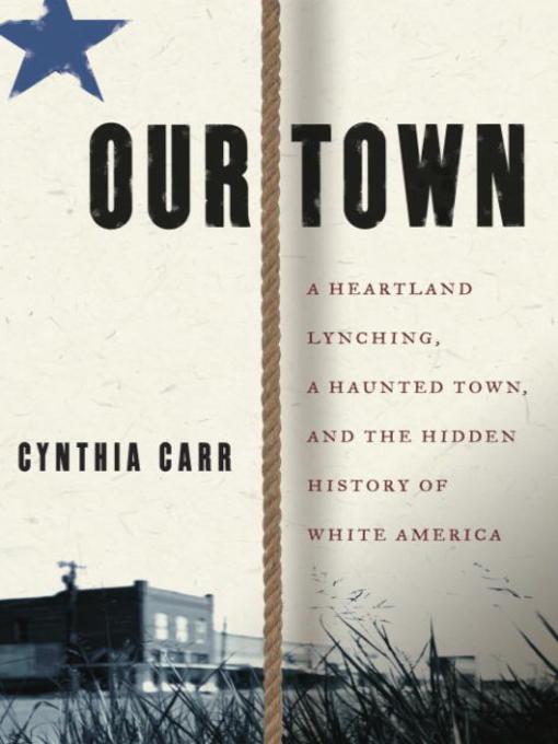 Title details for Our Town by Cynthia Carr - Available